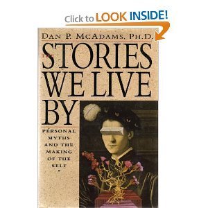 The Stories We Live by: Personal Myths and the Making of the Self
