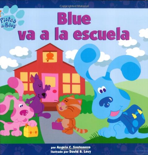 Blue va a la escuela (Blue Goes to School) (PISTAS DE BLUE/BLUE'S CLUES (SPANISH)) (Spanish Edition)