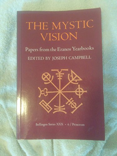 The Mystic Vision: Papers from the Eranos Yearbooks, Vol. 6