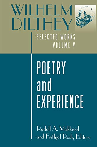 Wilhelm Dilthey: Selected Works, Volume V: Poetry and Experience