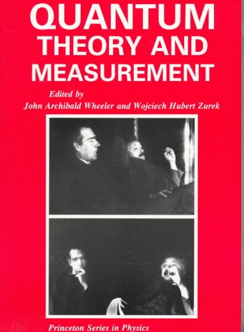 Quantum Theory and Measurement (Princeton Series in Physics)