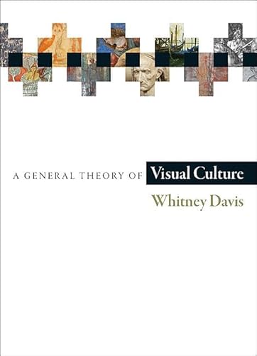 Cover of A General Theory of Visual Culture by Davis, Whitney, hardcover Book
