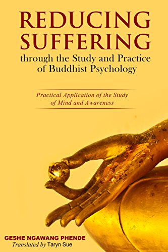 Reducing Suffering through the Study and Practice of Buddhist Psychology: Practical Application of the Study of Mind and Awareness