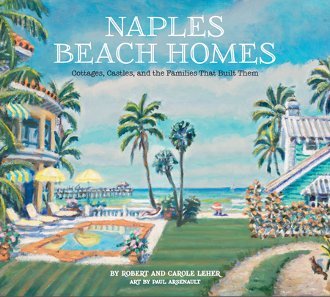 Naples Beach Homes: Cottages, Castles, and the Families That Built Them