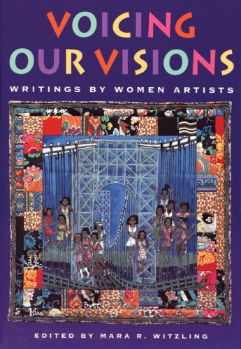 Voicing Our Visions: Writings by Women Artists