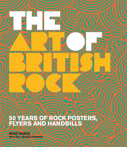 Art of British Rock: 50 Years Of Rock Posters, Flyers And Handbills