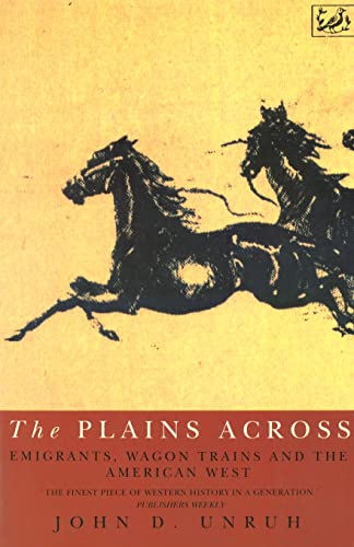 The Plains Across : Emigrants, Wagon Trains and the American West