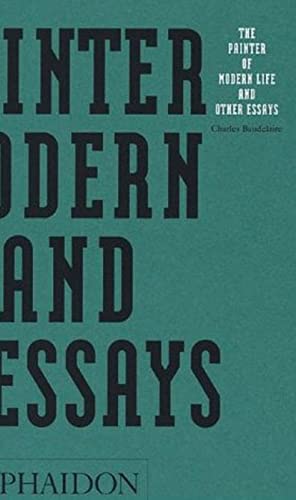 The Painter of Modern Life and Other Essays (Arts & Letters)