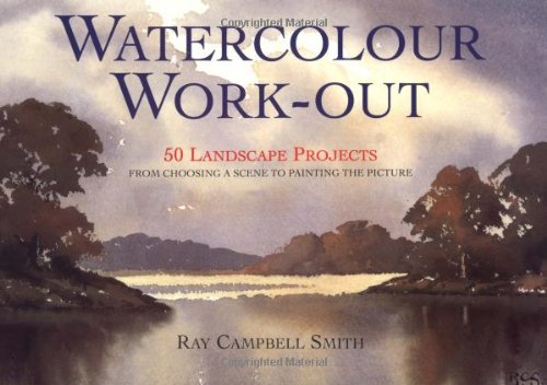 Watercolor Work-Out: 50 Landscape Projects from Choosing a Scene to Painting the Picture