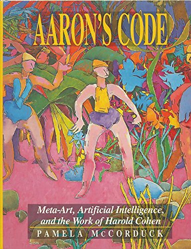 Aaron's Code: Meta-Art, Artificial Intelligence and the Work of Harold Cohen