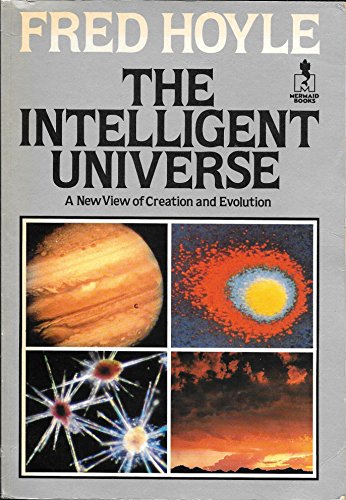 Intelligent Universe: A New View of Creation and Evolution (Mermaid Books)