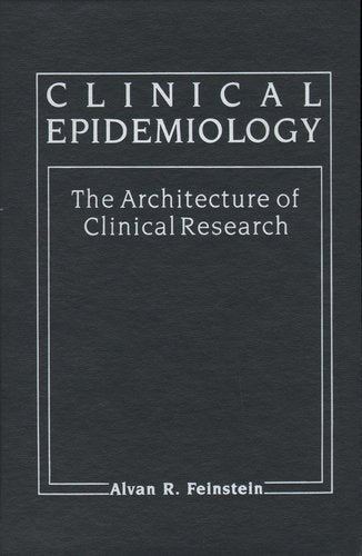 Clinical Epidemiology: The Architecture of Clinical Research