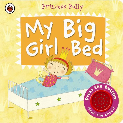 My Big Girl Bed: A Princess Polly book (Pirate Pete and Princess Polly)