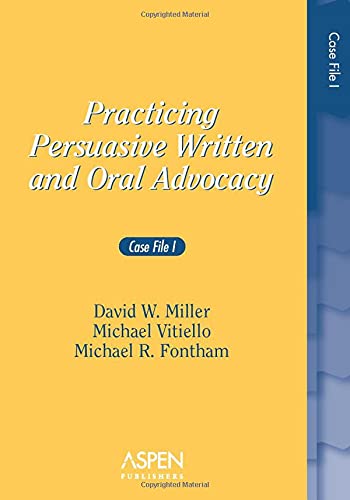 Practicing Persuasive Written and Oral Advocacy: Case File I