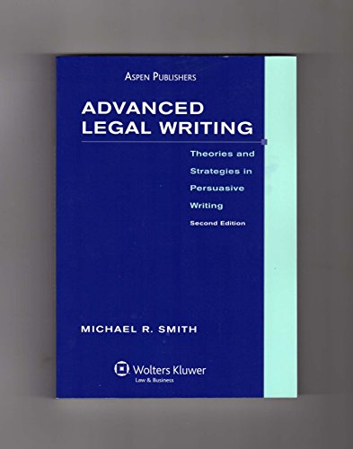 Advanced Legal Writing: Theories & Strategies in Persuasive Writing