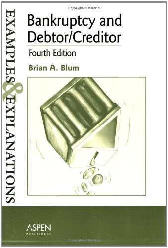 Bankruptcy And Debtor/creditor: Examples And Explanations