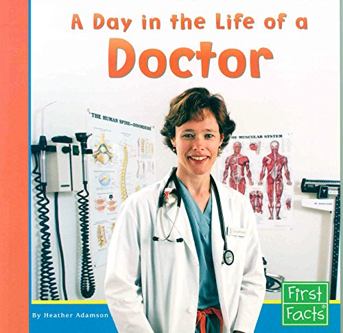 A Day in the Life of a Doctor (First Facts; Community Helpers at Work)