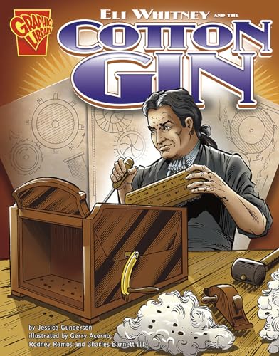 Eli Whitney and the Cotton Gin (Graphic Library, Inventions and Discovery series)