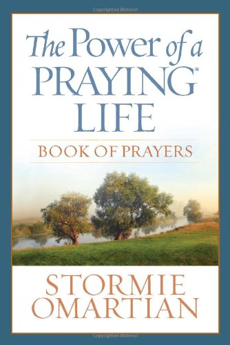 The Power of a Praying® Life Book of Prayers: Finding the Freedom, Wholeness, and True Success God Has for You