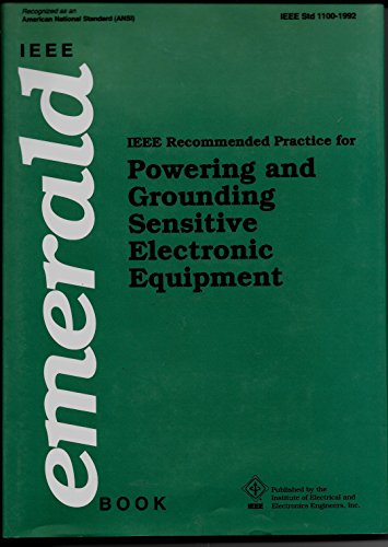 IEEE Std 1100-1999, IEEE Recommended Practice for Powering and Grounding Electronic Equipment (The IEEE Emerald Book)