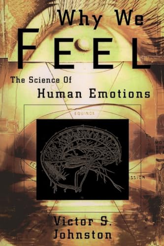 Why We Feel: The Science of Human Emotions (Helix Books)