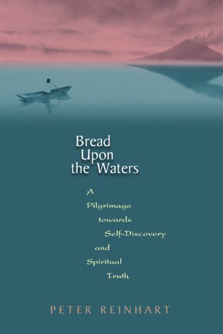 Bread Upon The Waters: A Pilgrimage Toward Self-discovery And Spiritual Truth