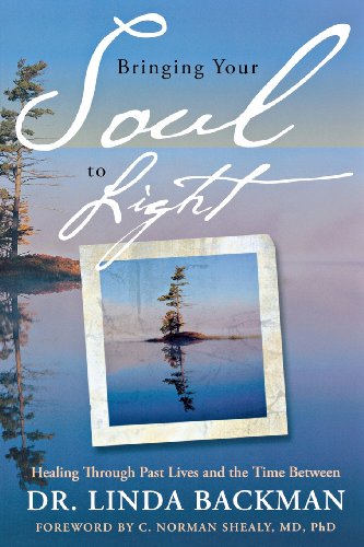 Bringing Your Soul to Light: Healing Through Past Lives and the Time Between