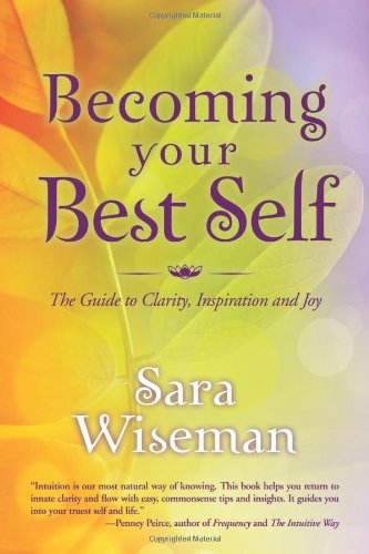 Becoming Your Best Self: The Guide to Clarity, Inspiration and Joy