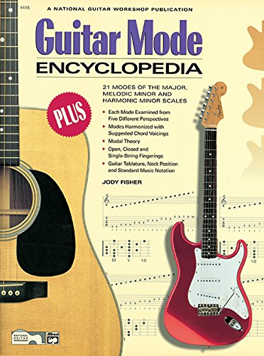 Guitar Mode Encyclopedia: 21 Modes of the Major, Melodic Minor, and Harmonic Minor Scales (The Ultimate Guitarist's Reference Series)