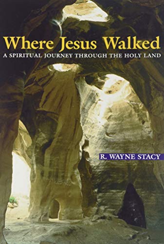 Where Jesus Walked: A Spiritual Journey through the Holy Land