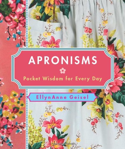 Apronisms: Pocket Wisdom for Every Day