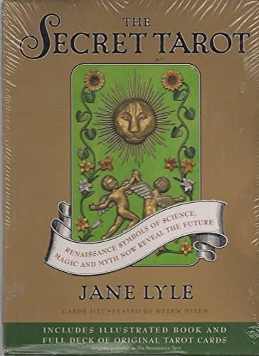 The Secret Tarot: Renaissance Symbols of Science, Magic and Myth Now Reveal the Future