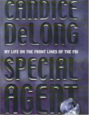 Special Agent: My Life on the Front Lines of the FBI