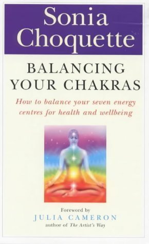 Balancing Your Chakras : How to Balance Your Seven Energy Centres for Health and Wellbeing