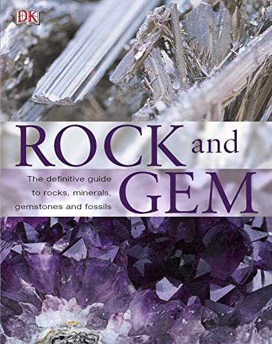 Rock & Gem : The Definitive Guide to Rocks, Minerals, Gemstones and Fossils