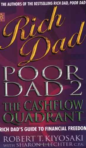 Rich Dad, Poor Dad 2 : Cash Flow Quadrant - Rich Dad's Guide to Financial Freedom