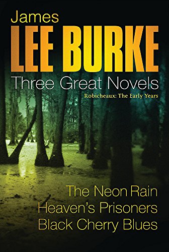 Robicheaux: The Early Years- The Neon Rain / Heaven's Prisoners / Black Cherry Blues