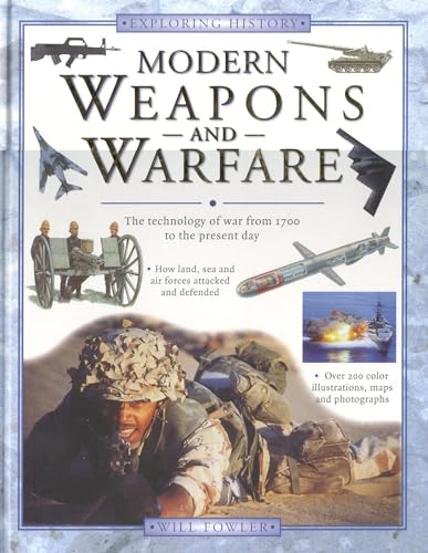 Modern Weapons and Warfare: The Technology of War from 1700 to the Present Day (Exploring History)