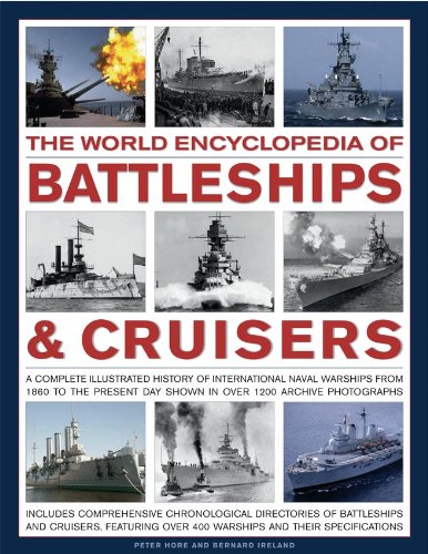 The World Encyclopedia of Battleships & Cruisers: The complete illustrated history of international naval warships from 1860 to the present day, shown in over 1200 archive photographs