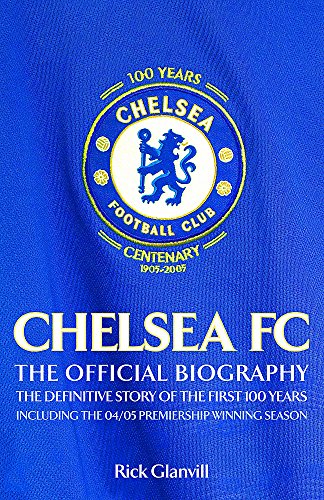 Chelsea FC: The Official Biography, The Definitive Story of the First 100 Years