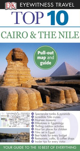 Dk Eyewitness Top 10 Cairo & the Nile (Dk Eyewitness Top 10 Travel Guides)