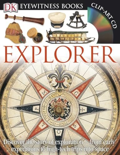DK Eyewitness Books: Explorer: Discover the Story of Exploration from Early Expeditions to High-Tech Trips into