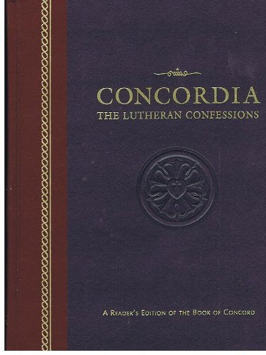 Concordia: The Lutheran Confessions--A Readers Edition of the Book of Concord