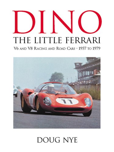 Dino, the little Ferrari: V6 and V8 racing and road cars, 1957 to 1979