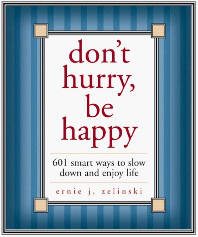 Don't Hurry, Be Happy!: 650 Smart Ways to Slow Down and Enjoy Life (Beeson Pastoral Series)