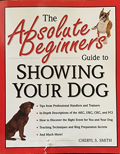 The Absolute Beginner's Guide to Showing Your Dog