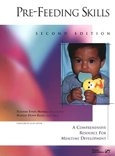 Pre-Feeding Skills: A Comprehensive Resources for Mealtime Development
