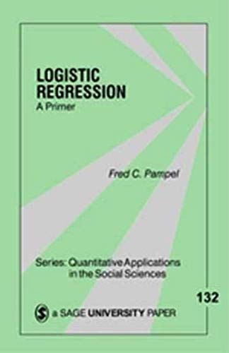 Logistic Regression: A Primer (Quantitative Applications in the Social Sciences)