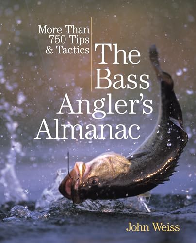 Bass Angler's Almanac: More Than 750 Tips & Tactics