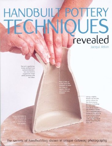 Handbuilt Pottery Techniques Revealed: The Secrets of Handbuilding Shown in Unique Cutaway Photography